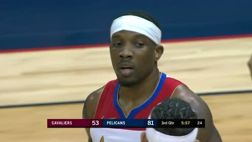 【NBA录像回放 原声】骑士vs鹈鹕第3节英文原声回放