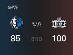 NBA季后赛：三节战罢，快船以100- 85领先独行侠，伦纳德22+9+6