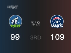 NBA常规赛：三节战罢，奇才以109- 99领先森林狼，波尔津吉斯31分2篮板