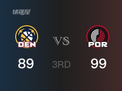 NBA常规赛：三节战罢，开拓者以99- 89领先掘金，利拉德26分4篮板11助攻