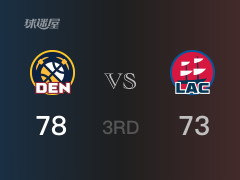 三节比分，掘金78-73领先快船，约基奇25分