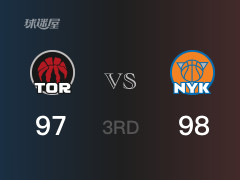 NBA常规赛：尼克斯以100-97领先猛龙，结束三节