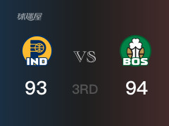 NBA季后赛：三节结束，凯尔特人以94-93领先步行者，塔图姆22分8篮板4助攻