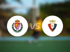 【西甲】巴拉多利德vs奥萨苏纳首发阵容名单(2025年04月20日)