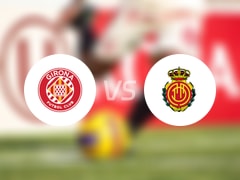 【西甲】赫罗纳vs马略卡首发阵容名单(2025年05月06日)