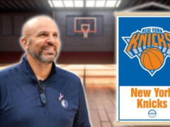 美媒：尼克斯正就新任主帅人选展开行动，对独行侠主教练基德在内的候选人进行全面考察