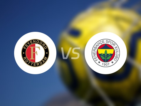 【欧冠】费耶诺德vs费内巴切比赛结果：费耶诺德(2-1)费内巴切比分战报(2025年08月07日)