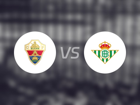 【西甲】埃尔切vs贝蒂斯比赛结果：埃尔切(1-1)贝蒂斯比分战报(2025年08月19日)