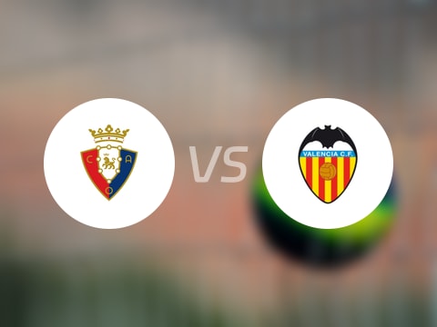 【西甲】奥萨苏纳vs瓦伦西亚首发阵容名单(2025年08月24日)