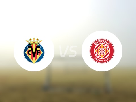 【西甲】比利亚雷亚尔vs赫罗纳首发阵容名单(2025年08月25日)