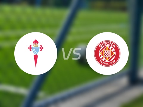 【西甲联赛第4轮】塞尔塔vs赫罗纳直播在线观看(2025年09月14日)