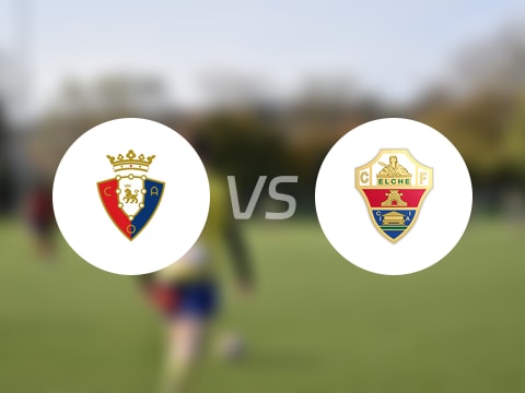 【西甲】奥萨苏纳vs埃尔切首发阵容名单(2025年09月26日)