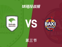 西篮甲常规赛：马拉加三节领先曼雷萨9分，杜阿尔特得到15分，阿巴德得到11分