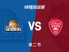法兰克福vs维尔茨堡奥利弗：第二节完，法兰克福44-45维尔茨堡奥利弗，卡尔得到13分