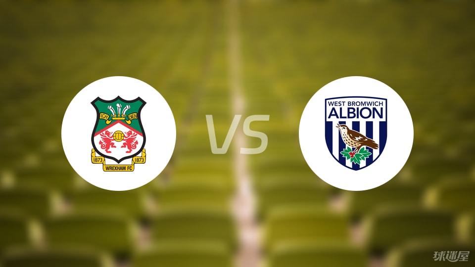 雷克瑟姆vs西布罗姆维奇伤病