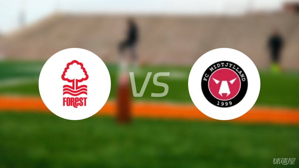 诺丁汉森林vs中日德兰伤病